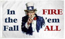 IN THE FALL - FIRE THEM ALL! PATRIOTIC 3X5 PRINTED POLYESTER FLAG