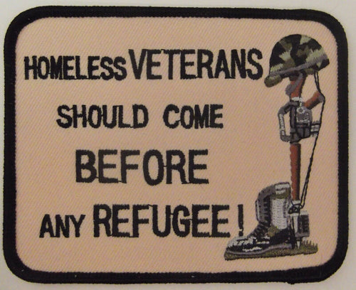 HOMELESS VETERANS SHOULD COME BEFORE ANY REFUGEE PATCH