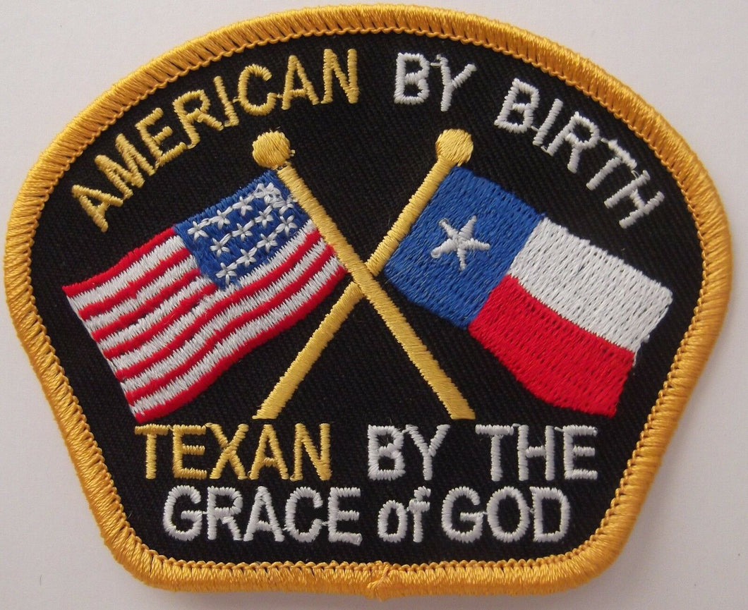 AMERICAN BY BIRTH TEXAN BY THE GRACE OF GOD PATCH
